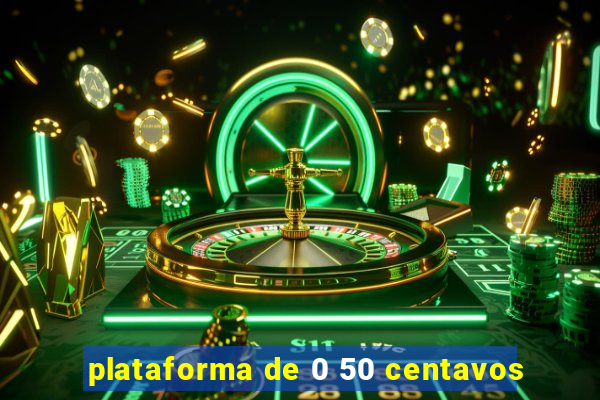 plataforma de 0 50 centavos